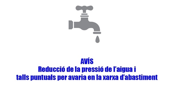 Reducció de la pressió de l'aigua i talls puntuals per avaria en la xarxa d'abastiment 